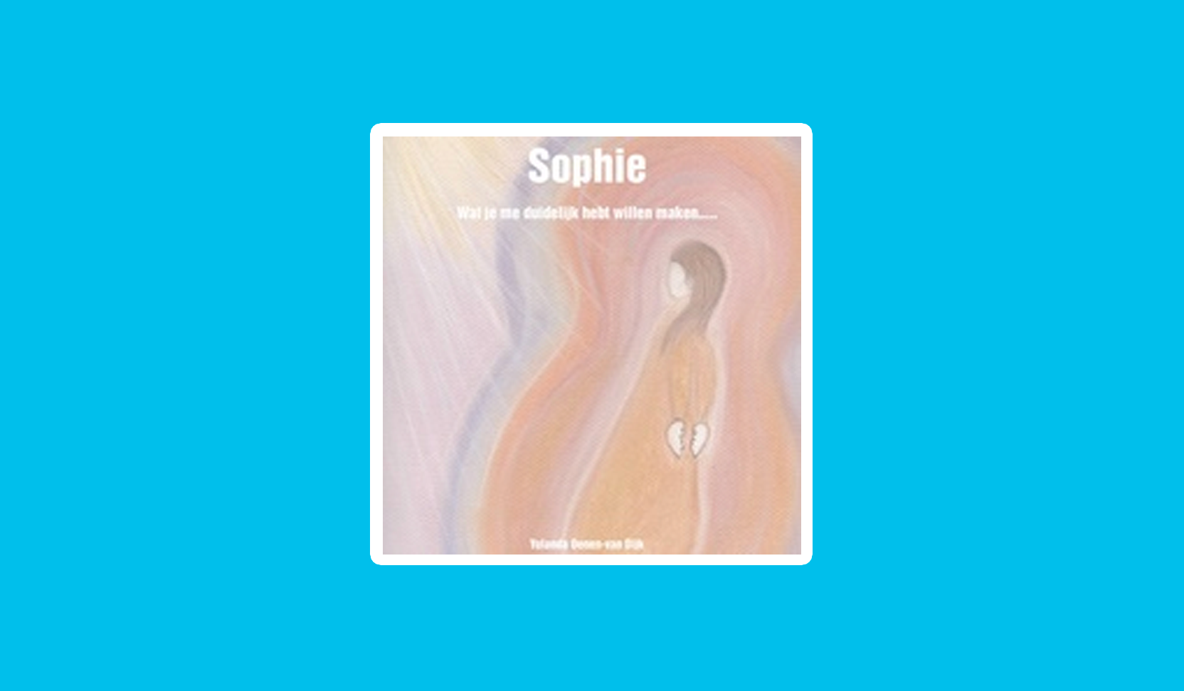 Sophie – Wat je me duidelijk hebt willen maken